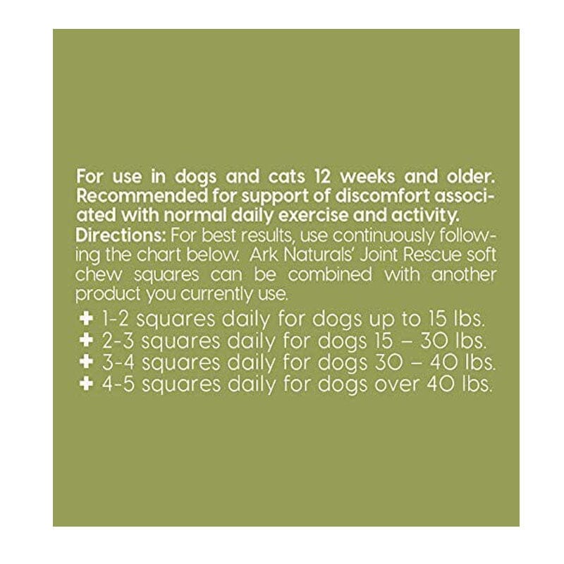 Ark Naturals Joint Rescue Lamb flavor chew squares dosage depends on Dog's Weight: 1-2 chews daily for dogs up to 6.8 Kgs.